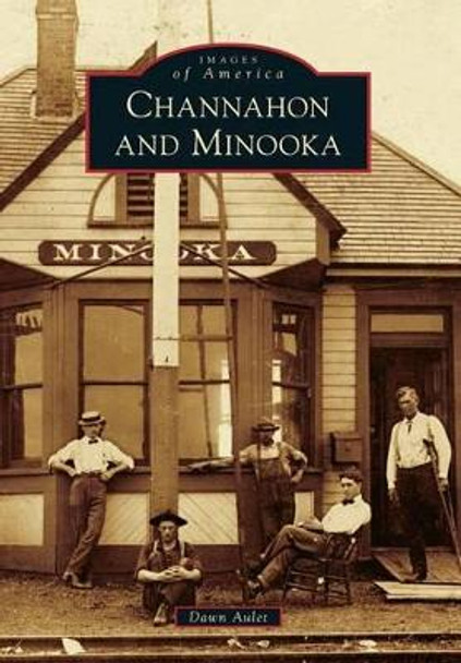 Channahon and Minooka by Dawn Aulet 9781467110112