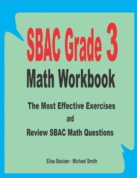 SBAC Grade 3 Math Workbook: The Most Effective Exercises and Review SBAC Math Questions by Michael Smith 9798656816557