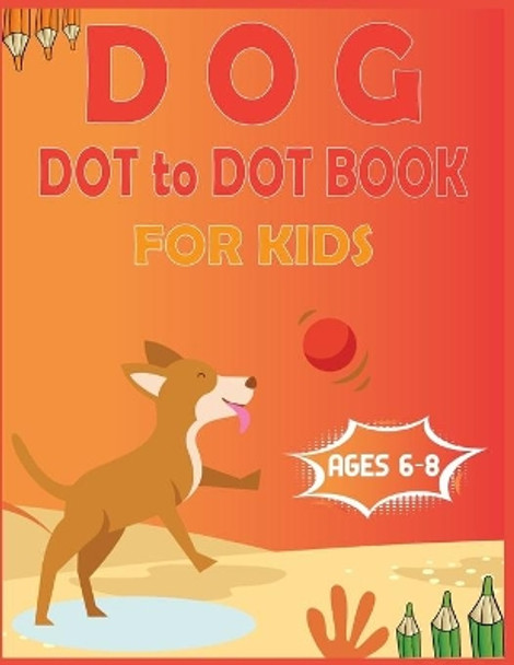 Dog Dot to Dot Book For Kids Ages 6-8: Connect the dot Activities for Learning by Nitu Publishing 9798663849050