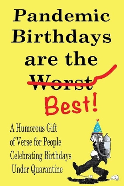Pandemic Birthdays are the Best!: A Humorous Gift of Verse for People Celebrating Birthdays Under Quarantine by Violet Jade 9798649385626