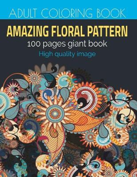 Amazing Floral Patterns: An Adult Coloring Book with Fun, Easy, and Relaxing & Floral Coloring Pages by Signature Design Home 9798652672874