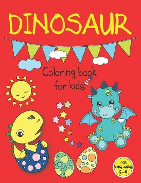 Dinosaur Coloring Books for Kids ages 2-4: Fun Dinosaur Coloring Book for Kids, Toddlers and Preschoolers, Mess Free by Ballerina K Snow 9798654390653