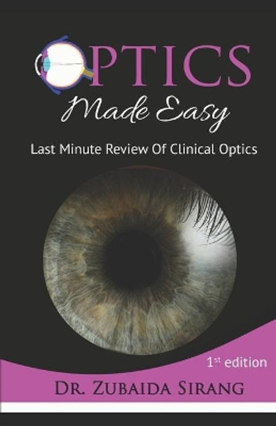 Optics Made Easy: Last Minute Review Of Clinical Optics by Zubaida Sirang 9798666371824