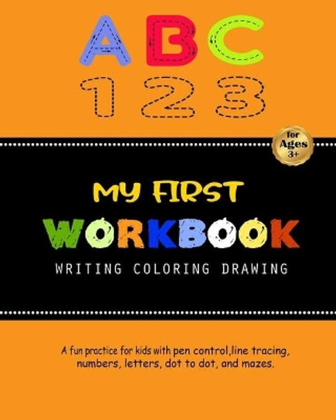 My First Workbook For Kids: A fun practice for kids with pen control, line tracing, numbers, letters, dot to dot, and mazes. by Happy Life 9798647043320