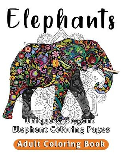 Elephants Adult Coloring Book: Unique & Elegant Elephant Coloring Pages by Jessica Pershing 9798649886079