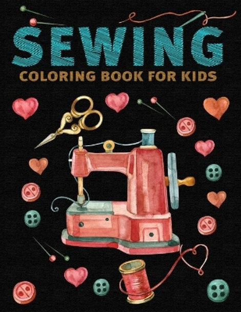 Sewing Coloring Book for Kids: My first sewing kit Coloring Book by A Aich Publishing 9798676596385