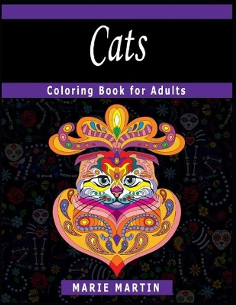 Cats Coloring Book for Adults: The Too Cute Cats Coloring Book, A Fun Coloring Gift Book for Party Lovers & Relaxation with Stress Relieving Cats Designs by Marie Martin 9798680627433