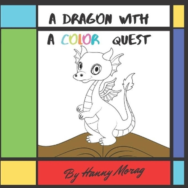 The Dragon With A Color Quest: A Dragon illustrated Book story, fairy tales for children, Kids bedtime stories, good night books for kids, educational books for kids ages 3-8 by Hanny Morag 9798684949906