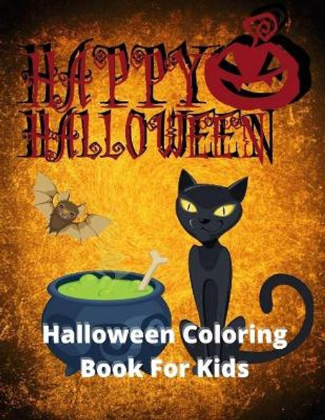 Happy Halloween, Halloween Coloring Book For Kids: Halloween Coloring Book For Toddlers & Kids of Ages 4-8 by Mark Wilson 9798688386981