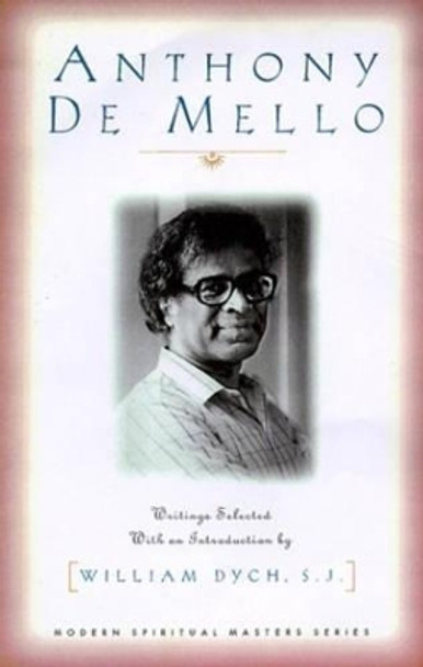 Anthony De Mello: Selected Writings by Anthony de Mello 9781570752834