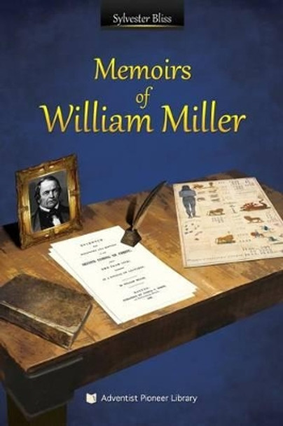 Memoirs of William Miller by Sylvester Bliss 9781614550242