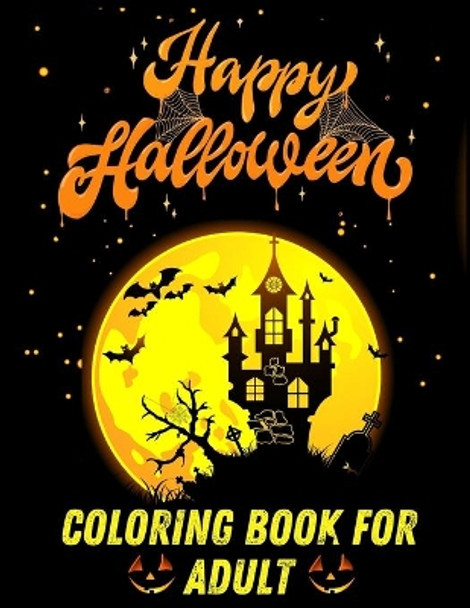 Halloween Coloring Book for Adult: Halloween Designs for Stress Relief and Relaxation, Funny Halloween Gift for Adults, Gift for Halloween by Creative Illustrations Hallo For Adults 9798692009234