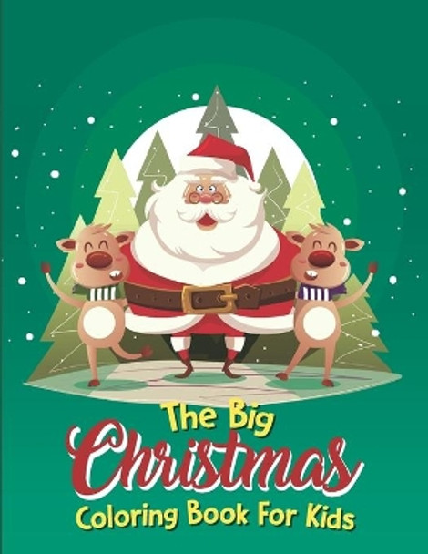 The Big Christmas Coloring Book For Kids: Holiday Coloring Big Christmas Coloring Book With Christmas Trees, Elves by Emmanuel Anglebrandt 9798699762699