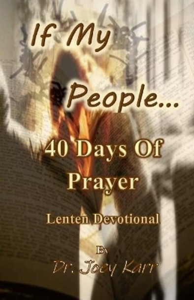 If My People...: 40 Days Of Prayer Lenten Devotional by Joey Karr 9798700692823