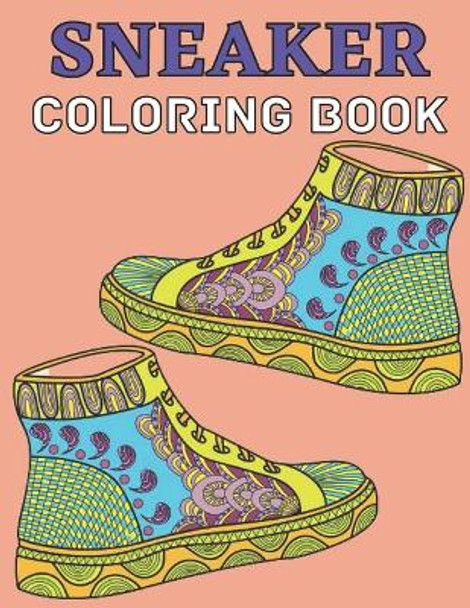 Sneaker coloring book: Gifts for Adults and Kids. Color the BEST & Classic Sneakers Out There;The Ultimate Coloring Book For Sneakerheads by Emily Rita 9798714851216