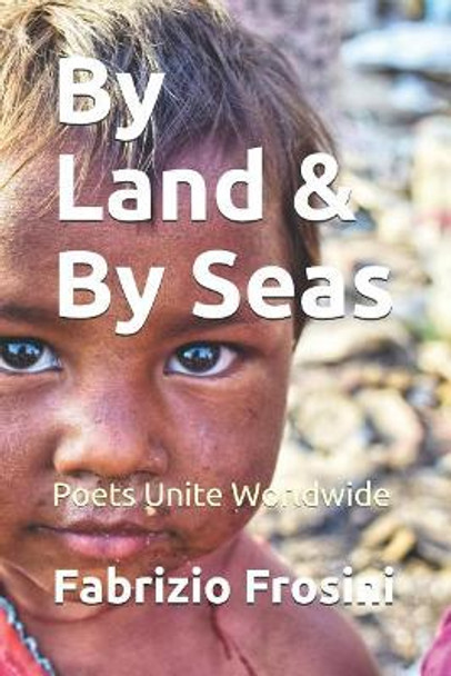 By Land & by Seas: Poets Unite Worldwide by Daniel J Brick 9781980693345