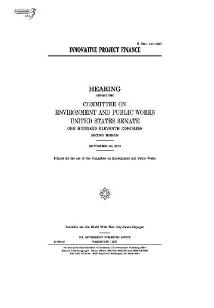 Innovative Project Finance: Hearing Before the Committee on Environment and Public Works by Professor United States Congress 9781974651443