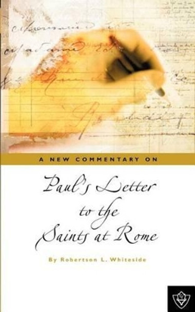 Paul's Letter To The Saints At Rome by Robertson L Whiteside 9781584270478