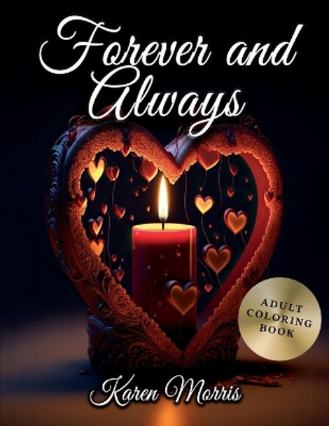 Forever And Always: An Adult Coloring Book Gift by Karen Morris 9798375021935