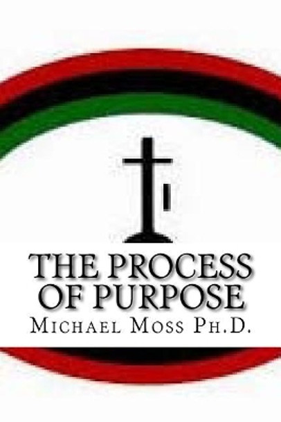 The Process of Purpose by Michael Muata Moss Ph D 9781979894517