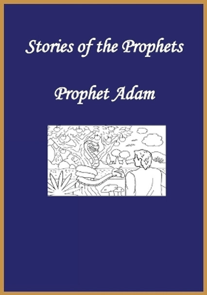 Stories of the Prophets: Prophet Adam by Ibn Kathir 9781643542799