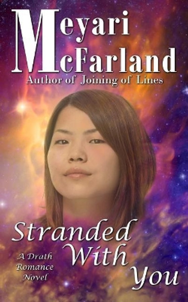 Stranded With You: A Drath Romance Novel by Meyari McFarland 9781944269357