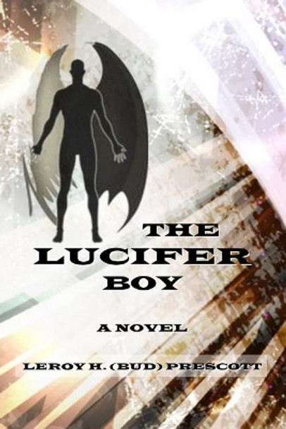 The Lucifer Boy by Leroy H (Bud) Prescott 9781723846298