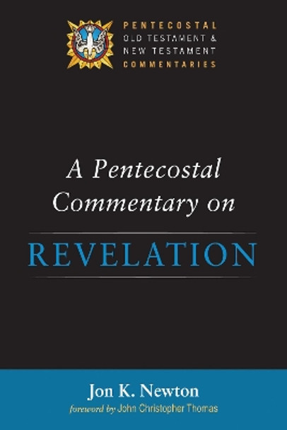 A Pentecostal Commentary on Revelation by Jon K Newton 9781532610707