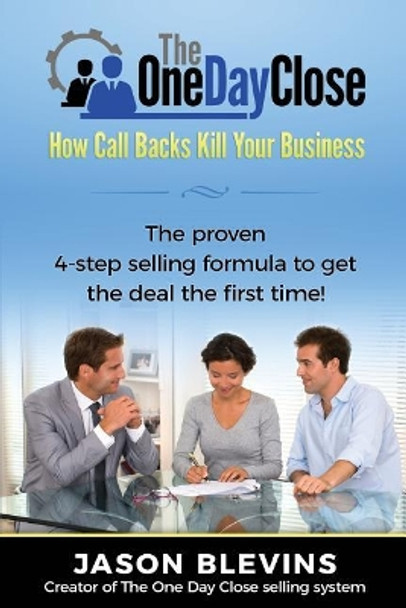 The One Day Close: How Call Backs Kill Your Business by Peter Lisoskie 9781517205850