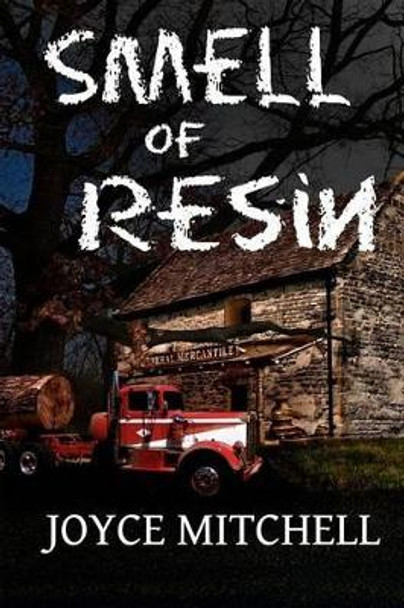 Smell of Resin by Joyce Mitchell 9781478145547