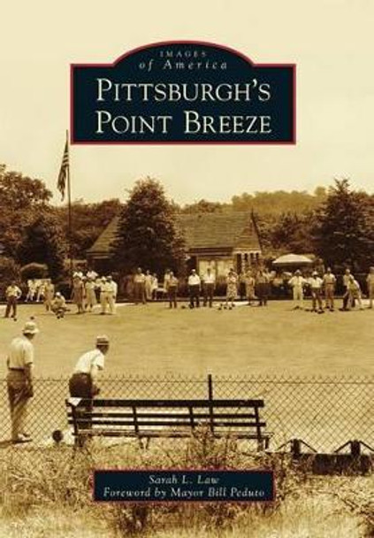 Pittsburgh's Point Breeze by Sarah L. Law 9781467122337