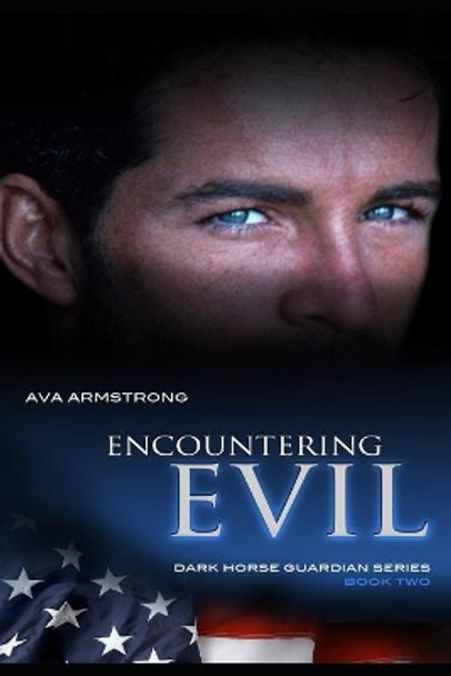 Encountering Evil: Dark Horse Guardians Book Two by Ava Armstrong 9781549732270