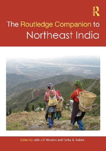 The Routledge Companion to Northeast India by Jelle J. P. Wouters 9781032259024