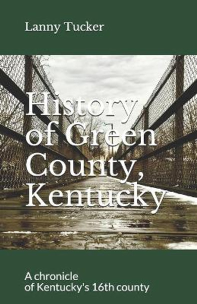 History of Green County, Kentucky by Lanny Tucker 9781796327229