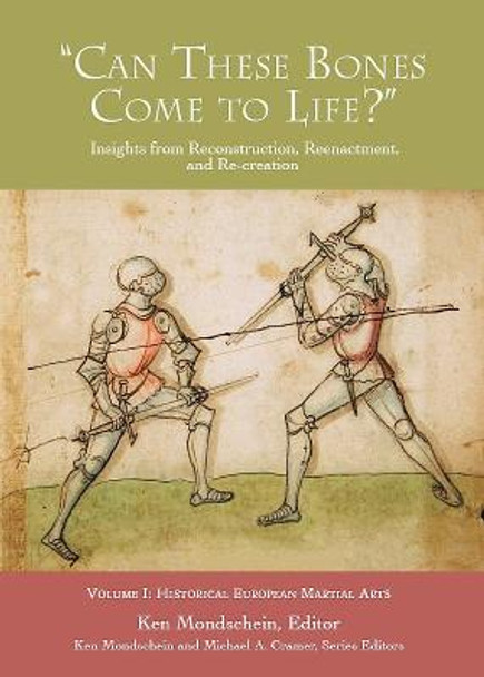 'Can These Bones Come to Life?', Vol 1: Historical European Martial Arts by Ken Mondschein