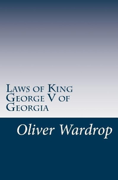 Laws of King George V of Georgia by Oliver Wardrop 9789941957468