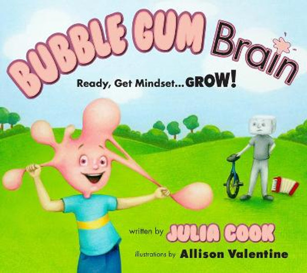 Bubble Gum Brain: Ready, Get Mindset...Grow! by Julia Cook