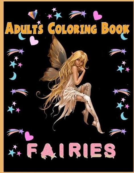 Fairies Adults Coloring Book: Fairies Adults Coloring Book by Nina Packer 9781986125567