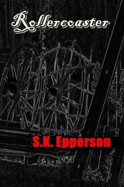 Rollercoaster by S K Epperson 9781508489726