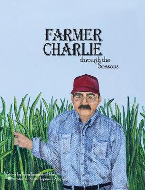 Farmer Charlie through the Seasons by Terry Tamashiro Harris 9781946369017