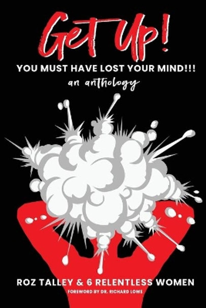 Get Up!: You Must Have Lost Your Mind by Richard Lowe 9781734943924