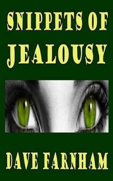 Snippets Of Jealousy by Dave Farnham 9781506161037