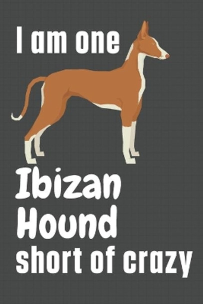 I am one Ibizan Hound short of crazy: For Ibizan Hound Dog Fans by Wowpooch Press 9781655533709