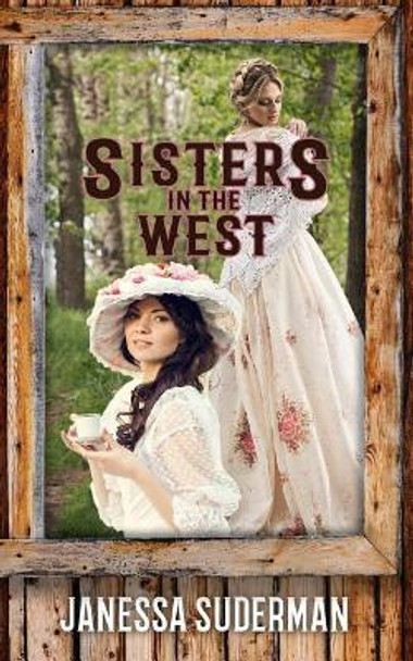Sisters in the West by Janessa Suderman 9781546935698