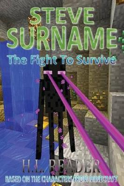 Steve Surname: The Fight to Survive by H L Reader 9781508400950