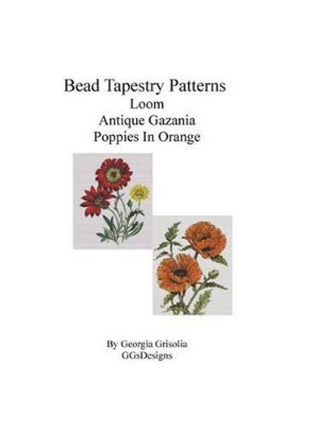 Bead Tapestry Patterns Loom Antique Gazania Poppies in Orange by Georgia Grisolia 9781533540133