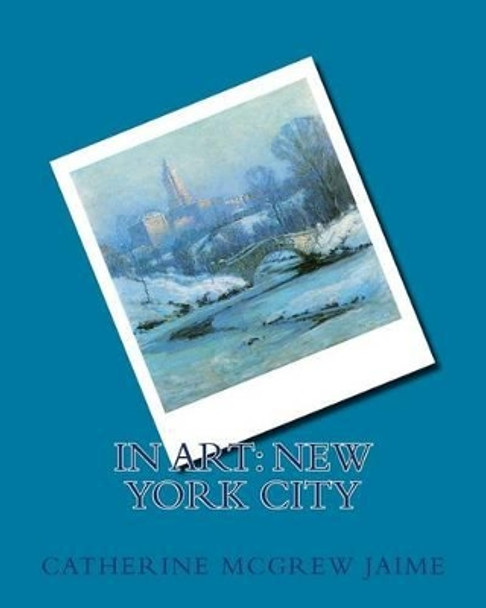 In Art: New York City by Mrs Catherine McGrew Jaime 9781494861896