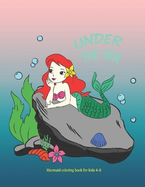 Under The Sea, Mermaid coloring book for kids ages 4-8/ 30 Cute, Unique Coloring Pages by Irisreina Publishing 9798678097590