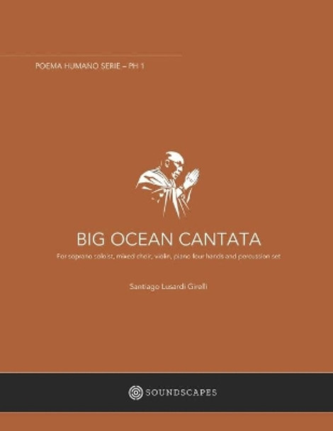 Big Ocean Cantata: Poema Humano 1 by Santiago Lusardi Girelli 9798678949387