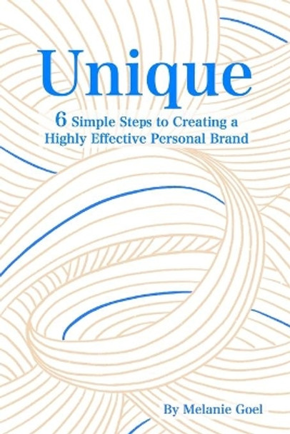 Unique: 6 Simple Steps to Creating a Highly Effective Personal Brand by Neda Hajmomeni 9798697684801